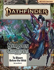 Pathfinder RPG, 2e: Adventure Path: To Bloom Below the Web (Season of Ghosts 4 of 4)