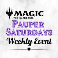 Pauper Saturdays - Magic: the Gathering